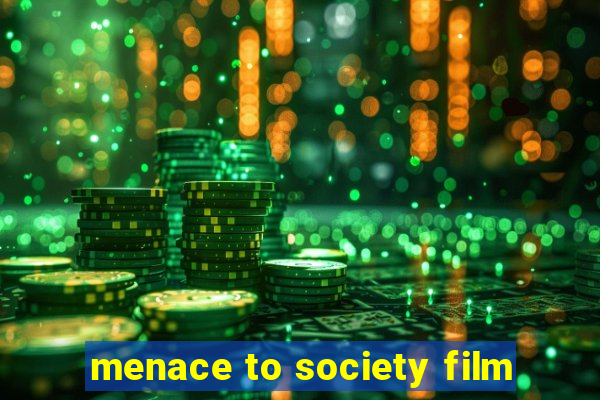 menace to society film